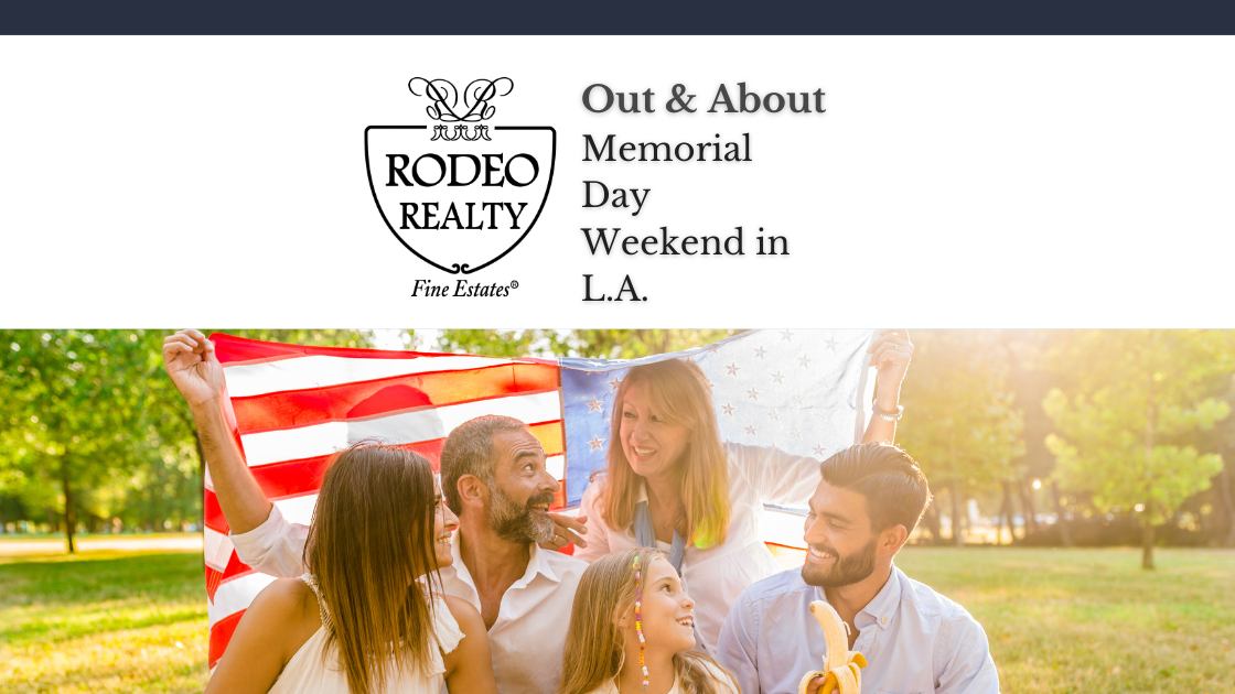 Memorial Day Weekend in L.A. Out & About Rodeo Realty