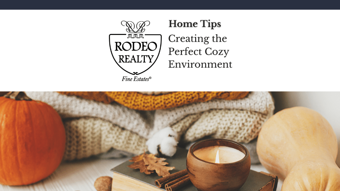Creating the Perfect Cozy Environment Home Tips Rodeo Realty
