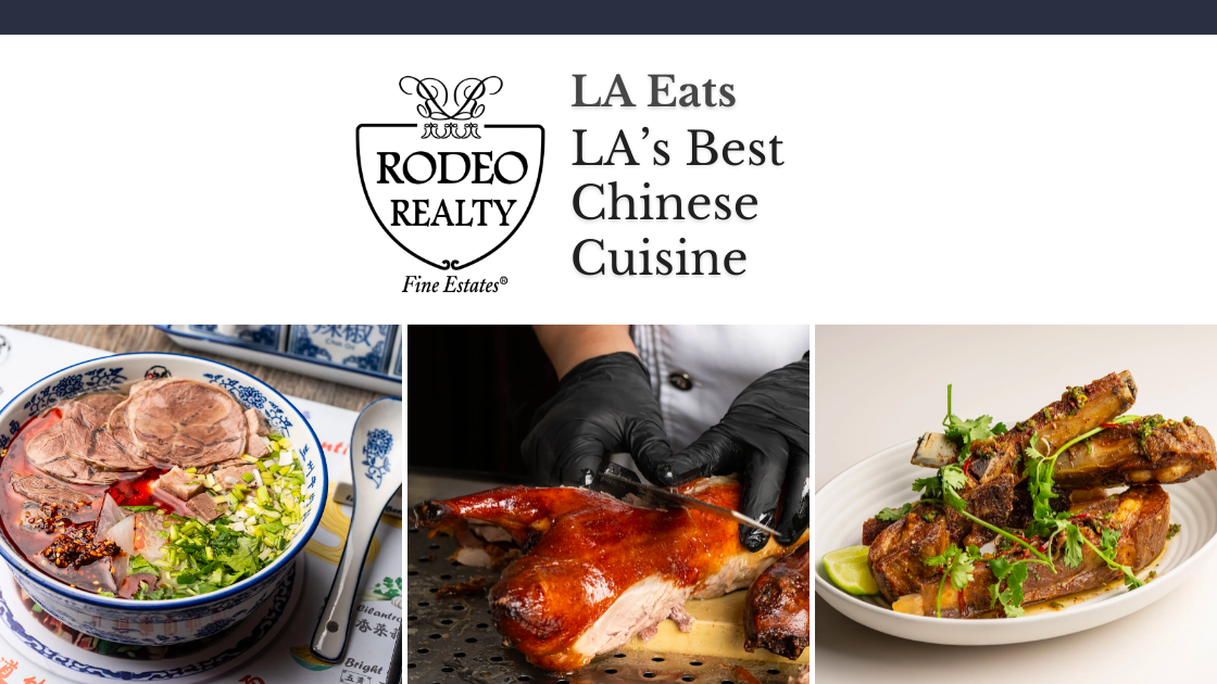 LA’s Best Chinese Cuisine LA Eats Rodeo Realty