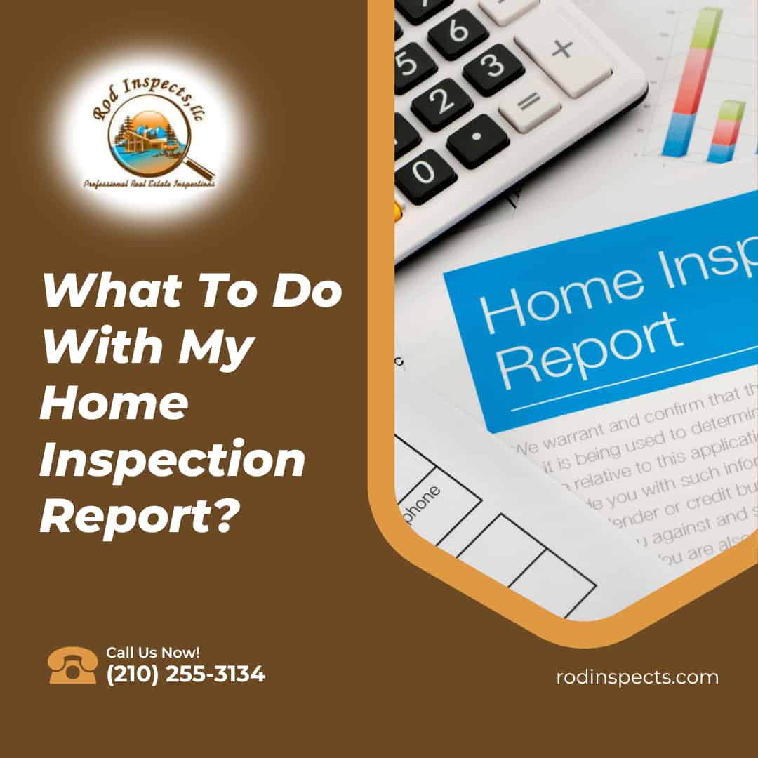 What To Do With My Home Inspection Report? Rod Inspects