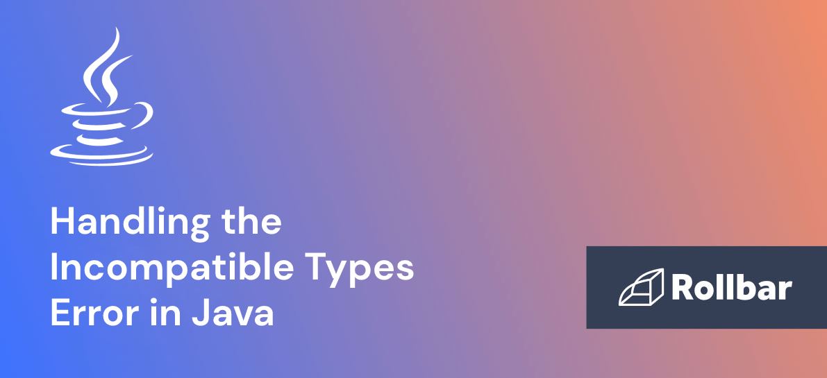 How to Handle the Types Error in Java Rollbar