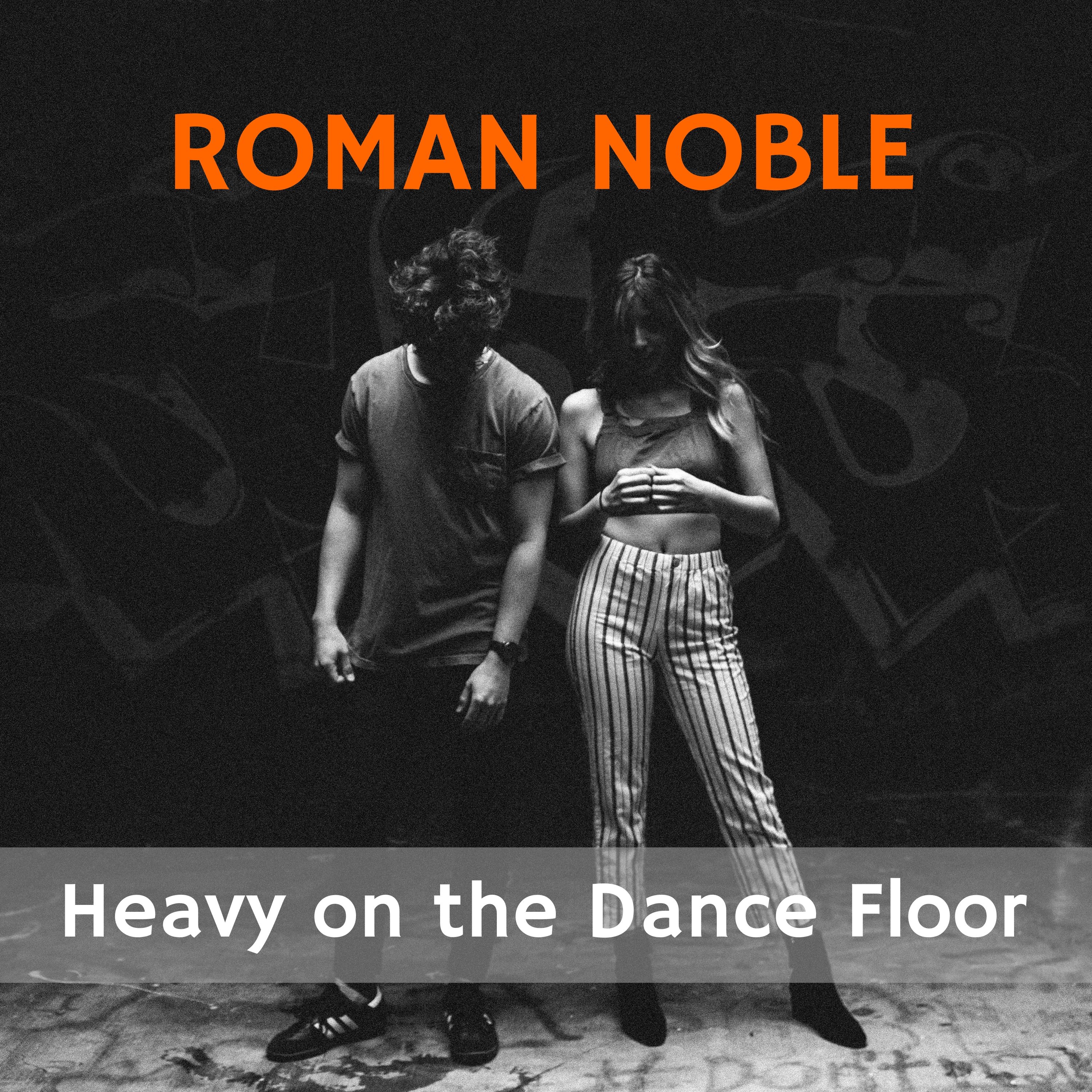 Roman Noble - Heavy on the Dance Floor