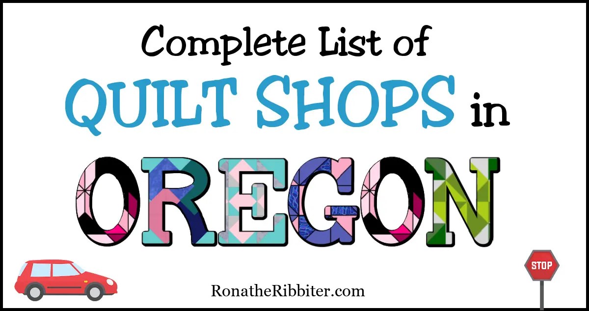 Complete List of 85 Quilt Shops in Oregon Rona the Ribbiter