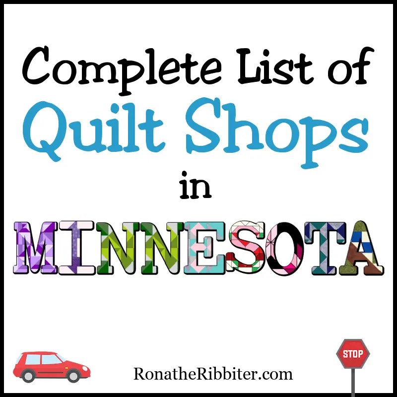 Minnesota Quilters Show 2023 Complete List Of 90 Quilt Shops In Minnesota | Rona The Ribbiter