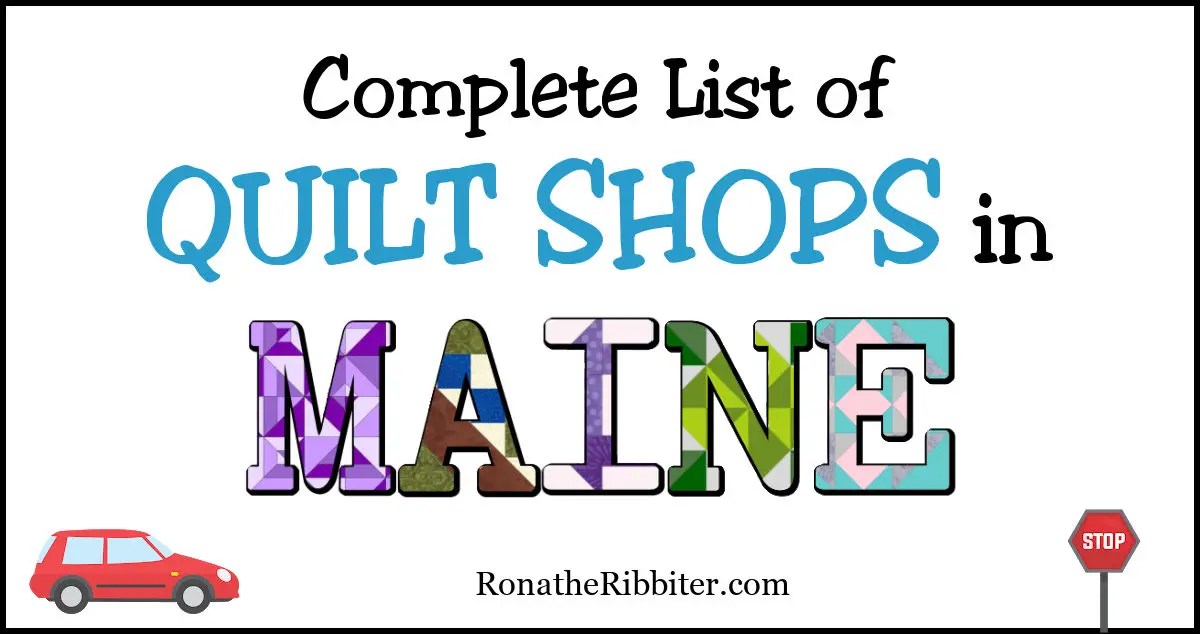 Complete list of 38 Quilt Shops in Maine Rona the Ribbiter