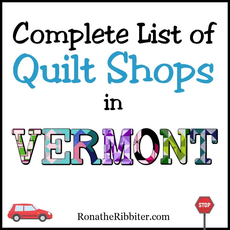 Complete List of 12 Quilt Shops in Vermont Rona the Ribbiter