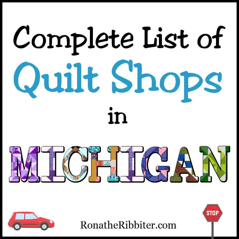 Complete List of 118 Quilt Shops in Michigan Rona the Ribbiter