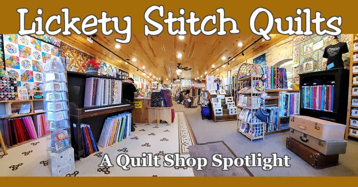 Lickety Stitch Quilts Quilt Shop Spotlight Rona the Traveling Quilter