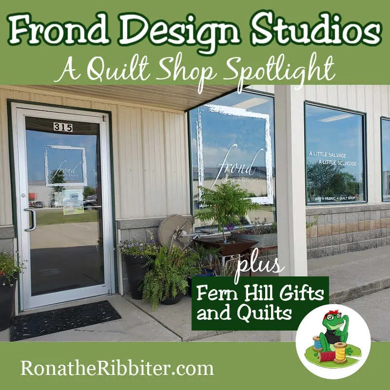 Frond Design Studios A Quilt Shop Spotlight Rona the Ribbiter