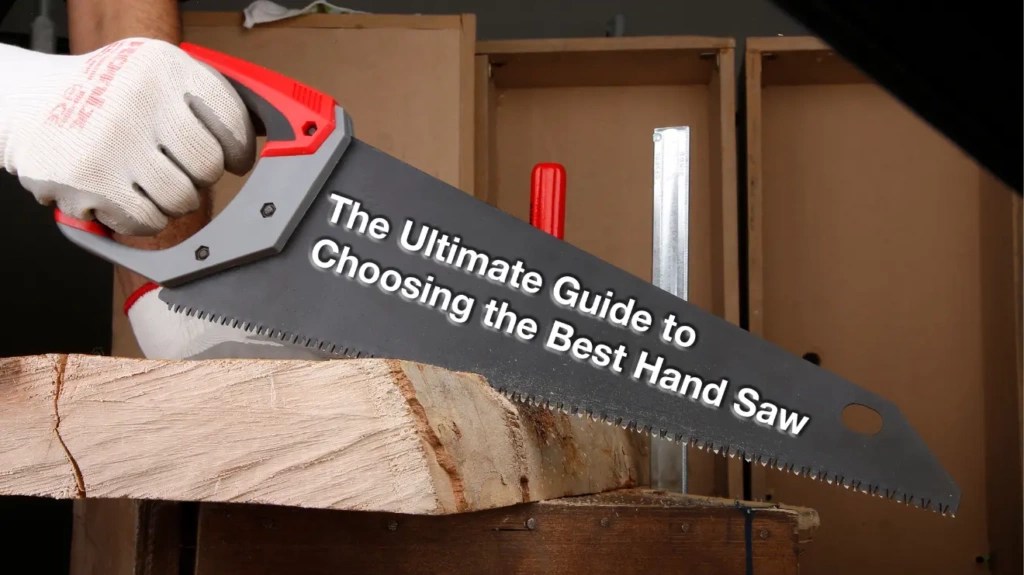 Choosing the Best Hand Saw Expert Buying Advice