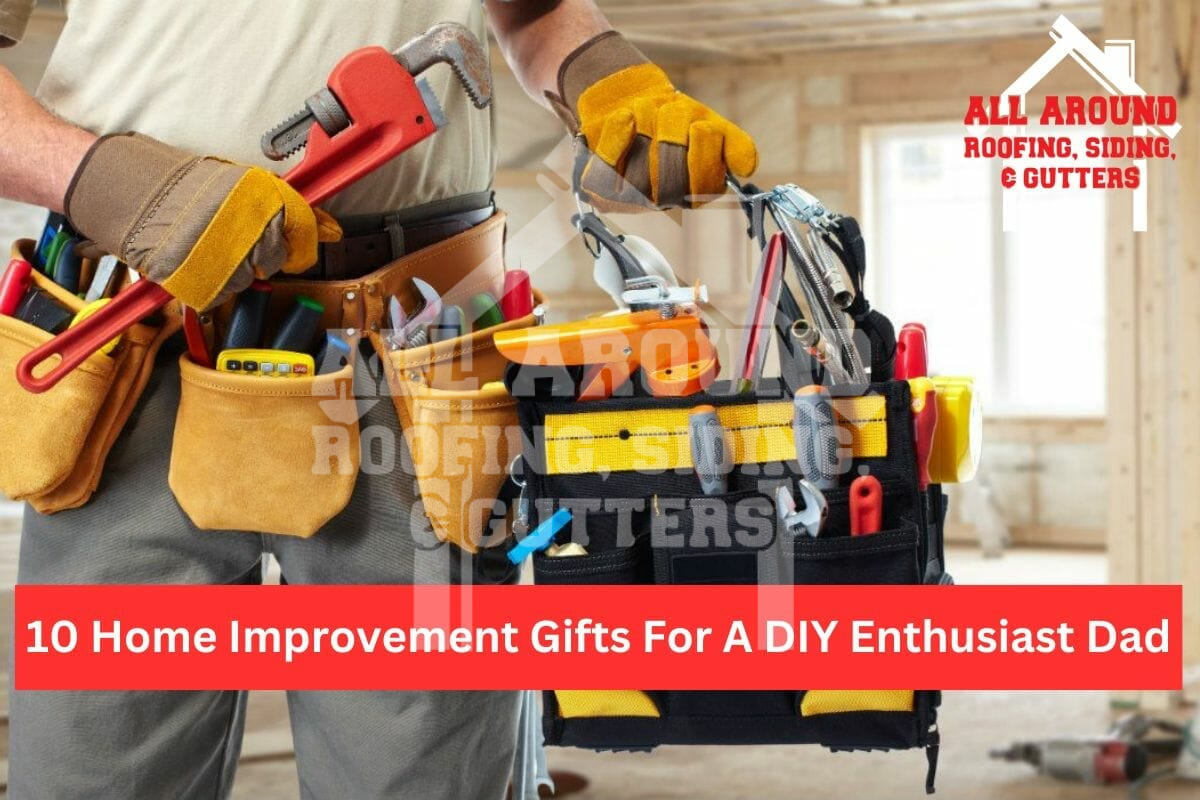 10 Home Improvement Gifts For A DIY Enthusiast Dad