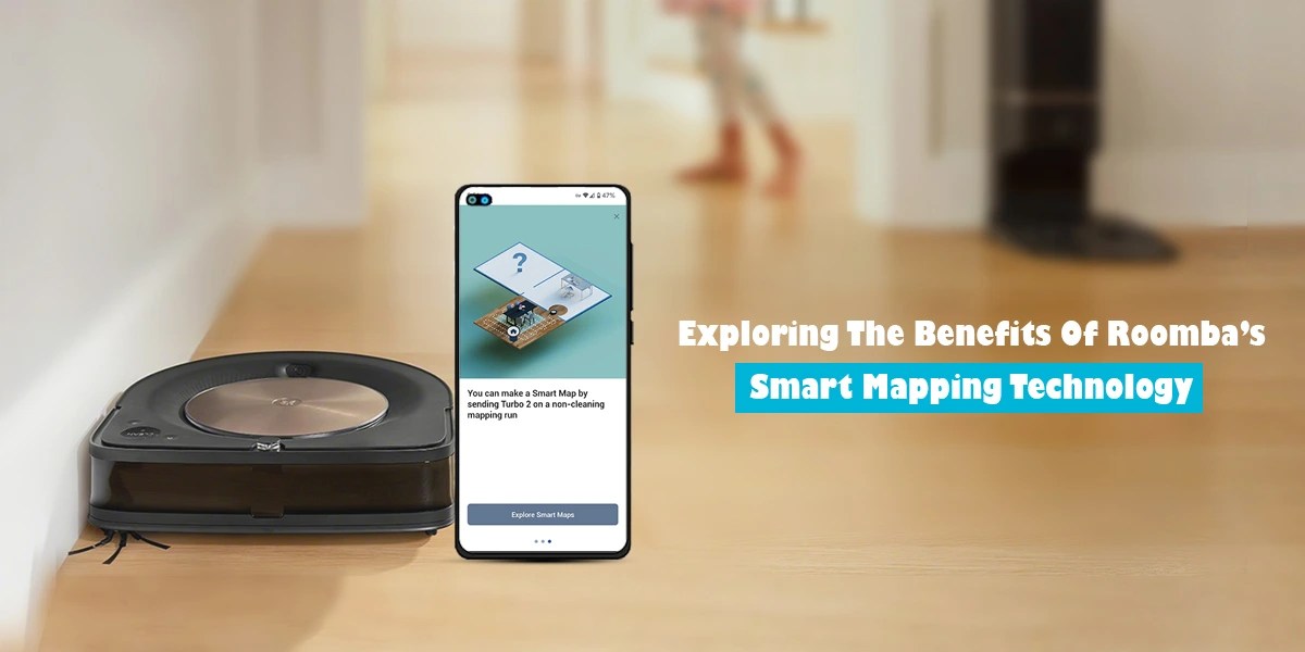 Exploring The Benefits Of Roomba’s Smart Mapping Technology