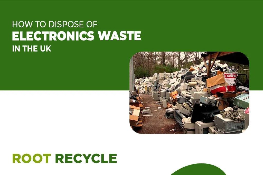 Electronic Waste Disposal In UK Root Recycle