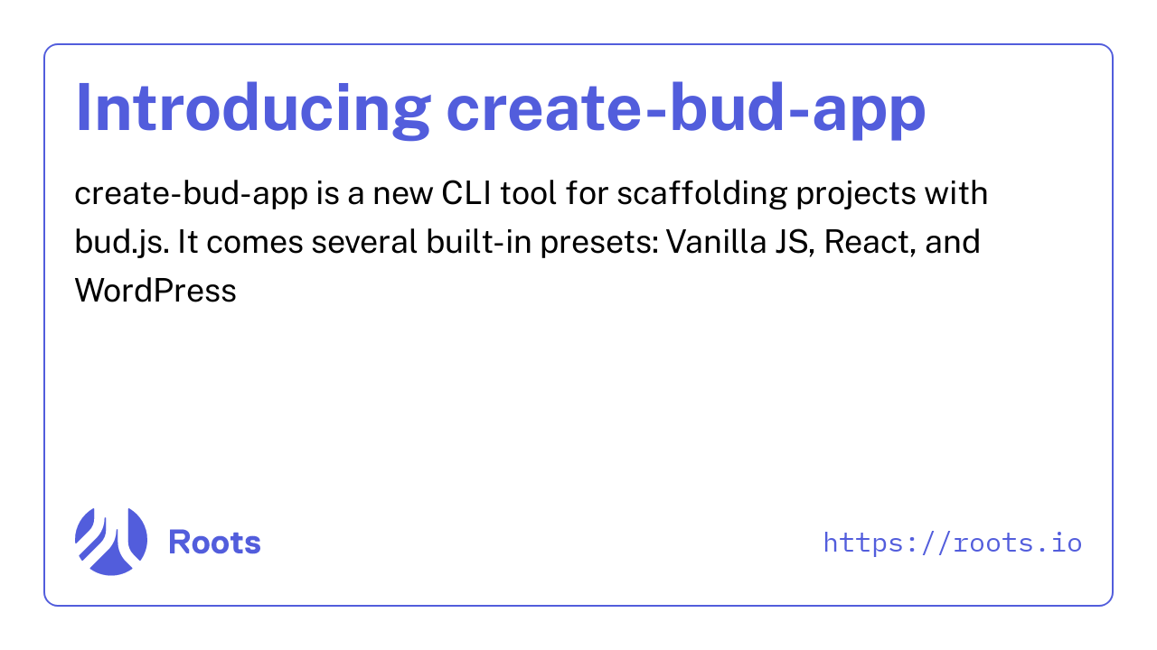 Introducing create-bud-app | Roots