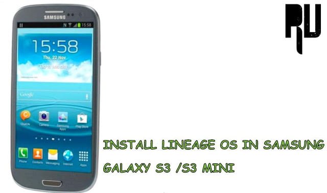 Download And Install Lineage os rom for Galaxy S3 / S3 Mini Root Update