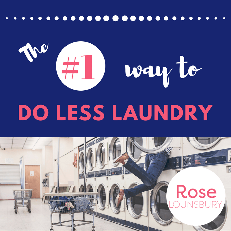 Tip of the Week The 1 Way To Do Less Laundry Rose Lounsbury