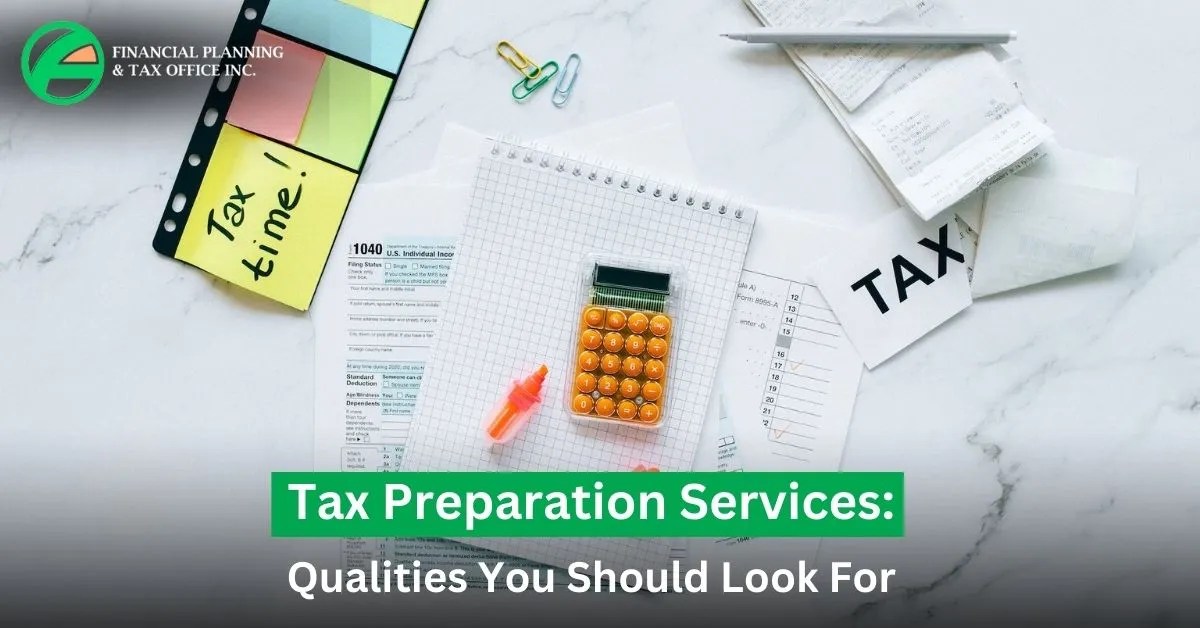 Tax Preparation Services Qualities You Should Look For Blog