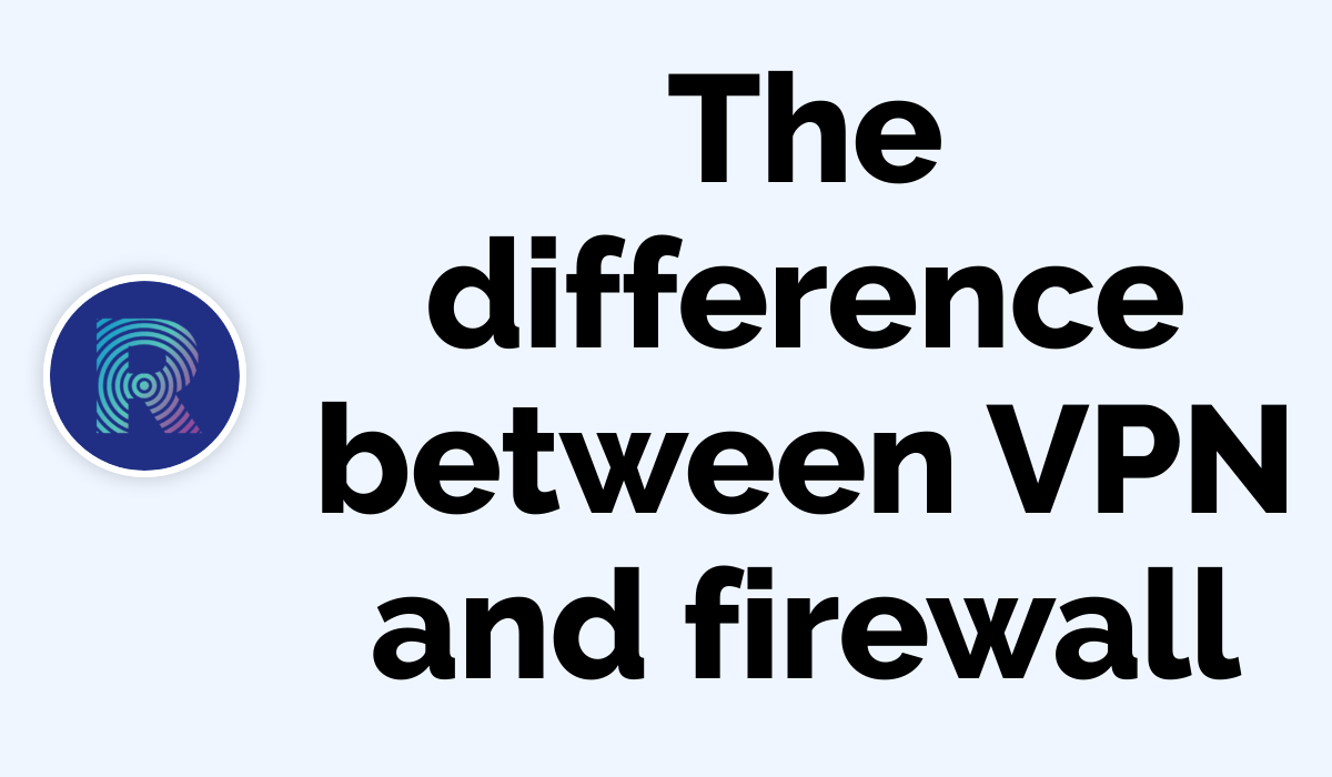 The difference between VPN and Firewall Rosh Tech