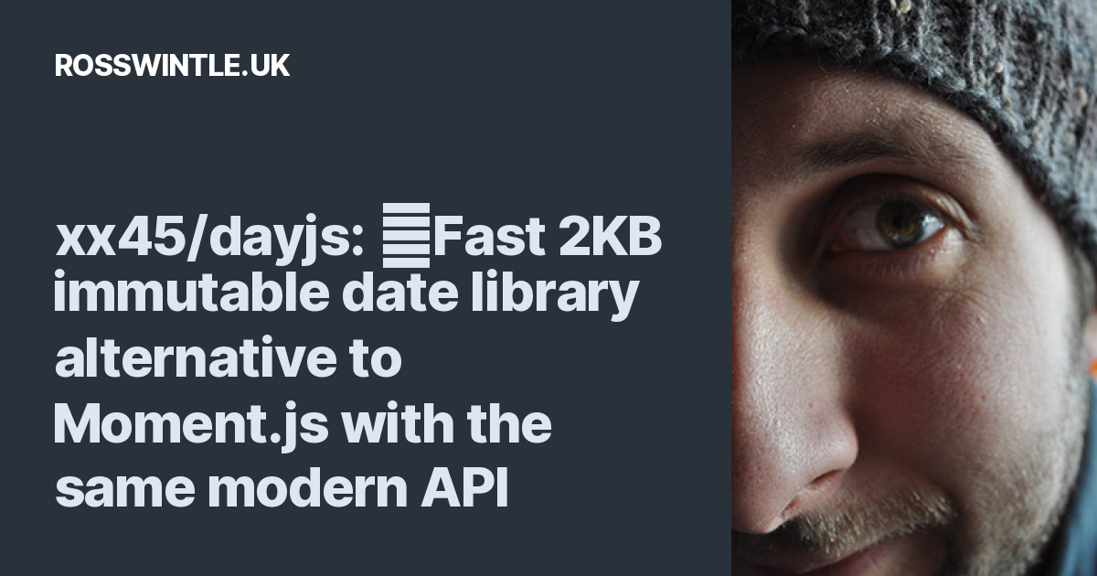 xx45/dayjs ⏰Fast 2KB immutable date library alternative to Moment.js