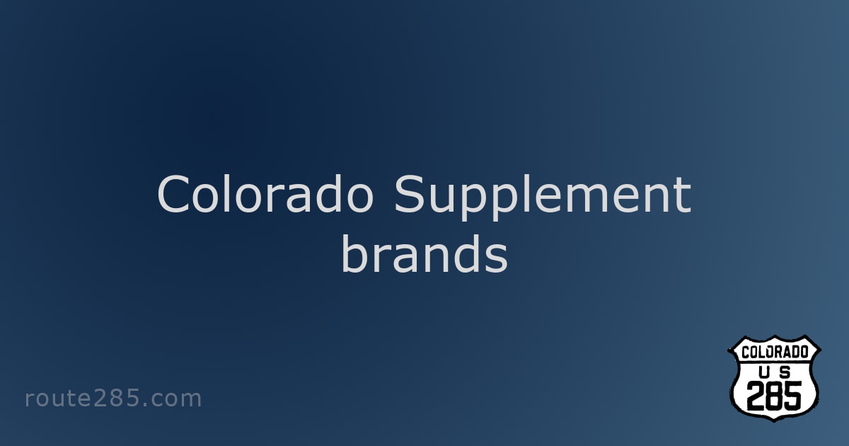 Colorado Supplement brands Route 285