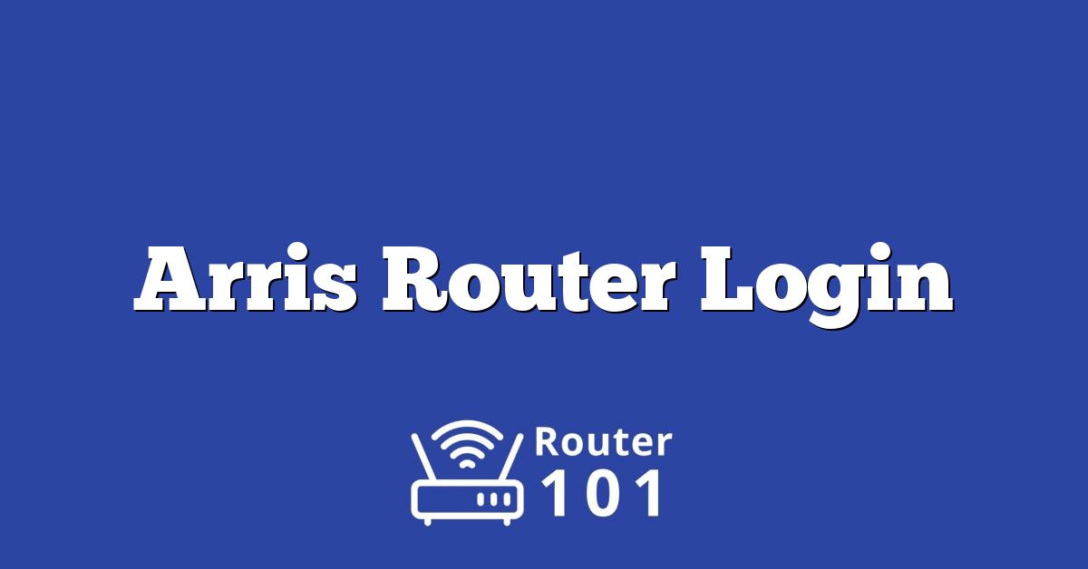 Arris Router Login, Default IP & Password for ADMIN Access