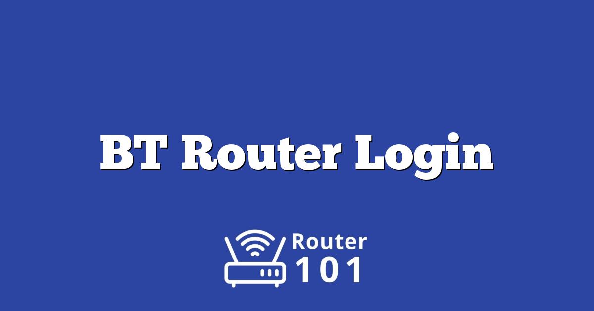 BT Router Login, Default IP & Password for ADMIN Access