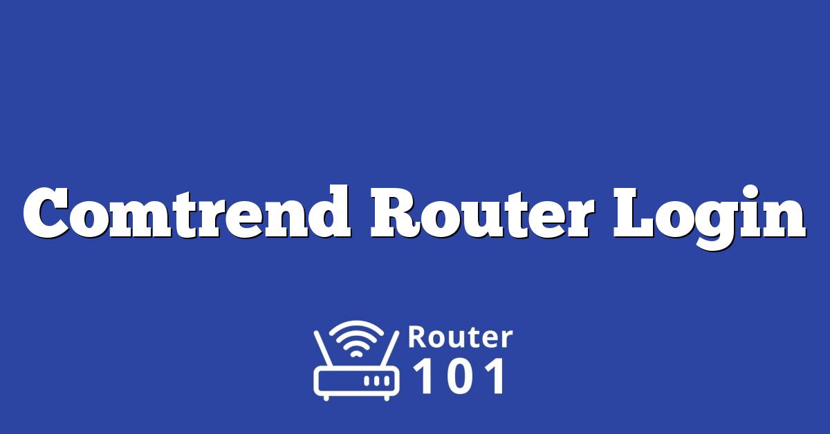 Comtrend Router Login, Default IP & Password for ADMIN Access