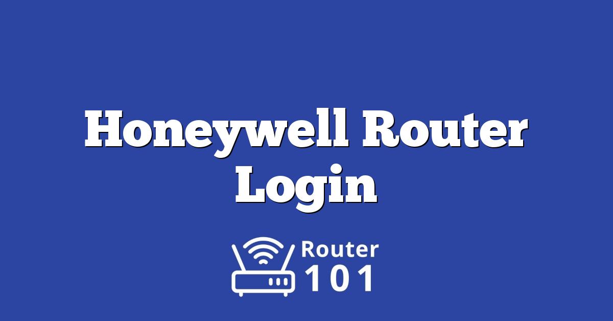 Honeywell Router Login, Default IP & Password for ADMIN Access