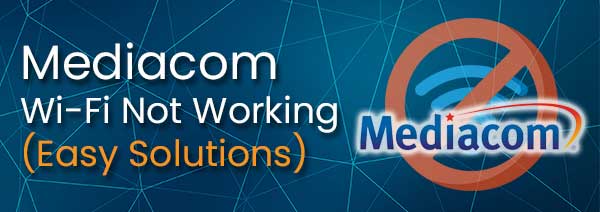 Mediacom Wi-Fi Not Working (Easy Solutions) - RouterCtrl