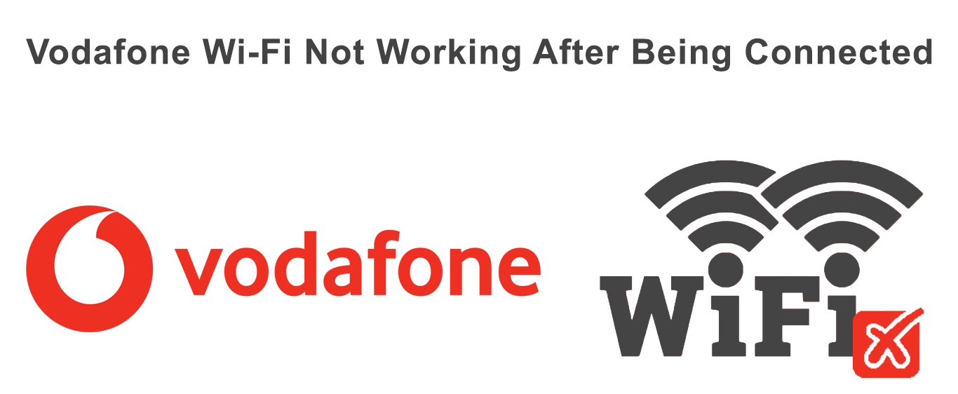 Vodafone WiFi Not Working After Being Connected (Solutions Provided