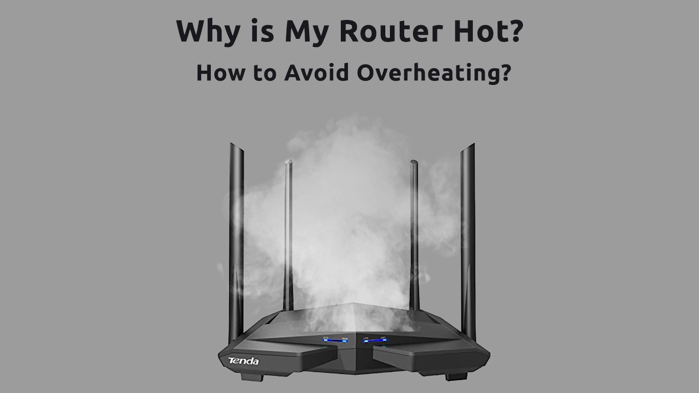 Why is My Router Hot? (How to Avoid Overheating?) RouterCtrl