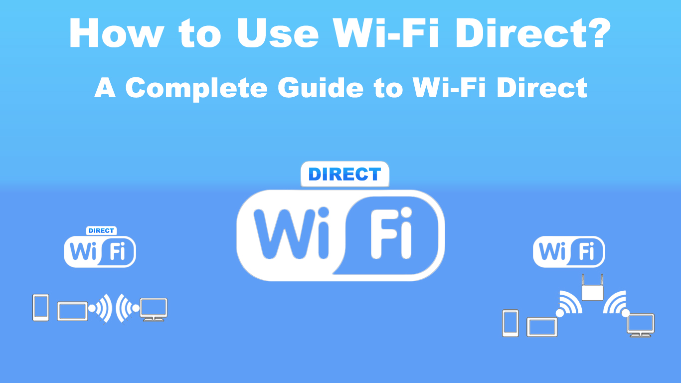 How to Use WiFi Direct? (A Complete Guide to WiFi Direct) RouterCtrl