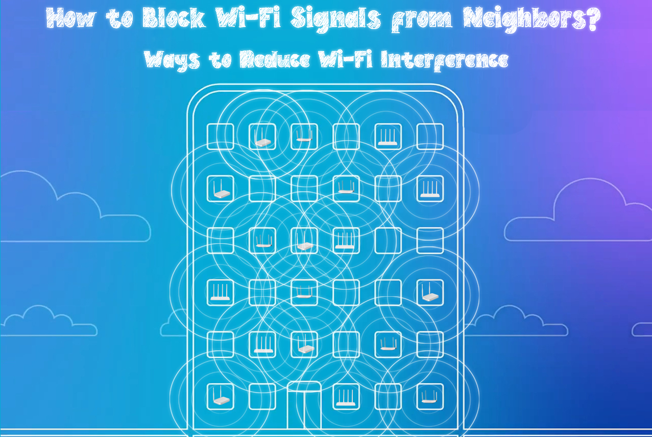 How to Block WiFi Signals from Neighbors? (Ways to Reduce WiFi Interference) RouterCtrl