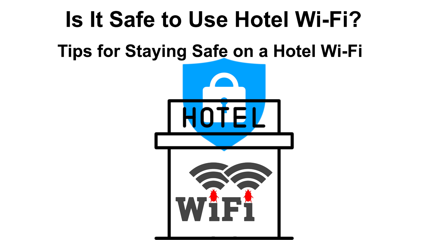 Is It Safe to Use Hotel WiFi? (Tips for Staying Safe on a Hotel WiFi