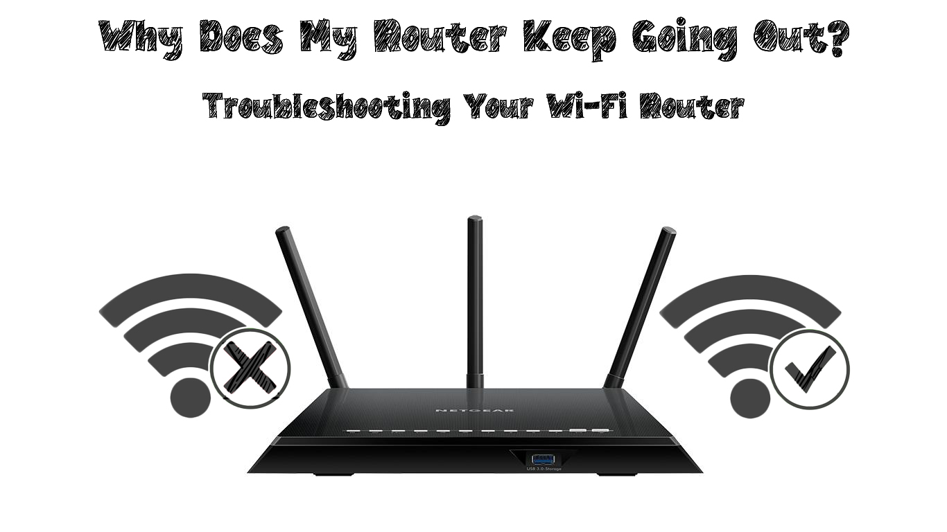Why Does My Router Keep Going Out? (Troubleshooting Your WiFi Router