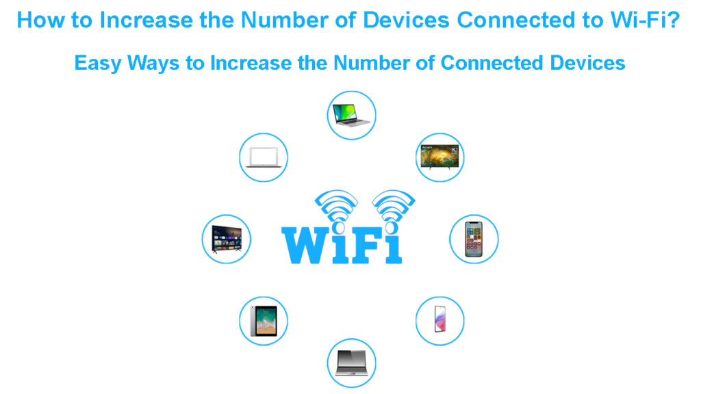 How to Increase the Number of Devices Connected to WiFi? (Easy Ways to