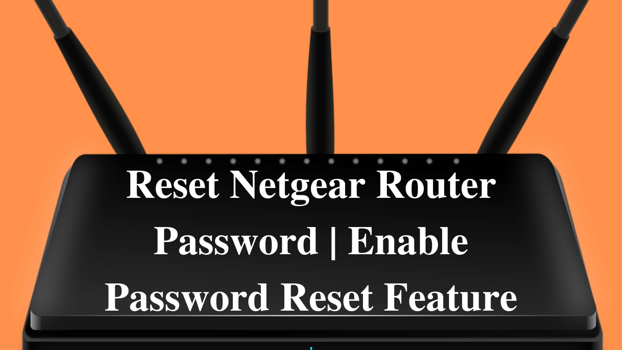 Reset Netgear Router Password Enable Password Reset Feature