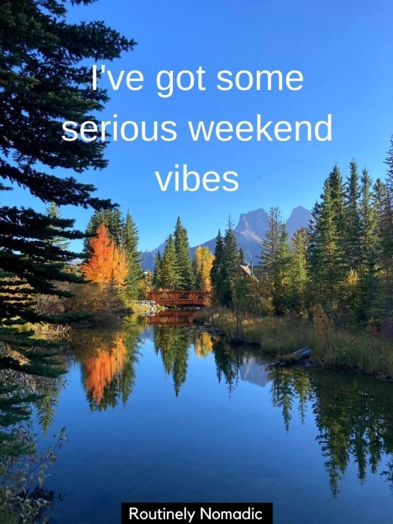 Perfect Weekend Quotes for 2022 Routinely Nomadic