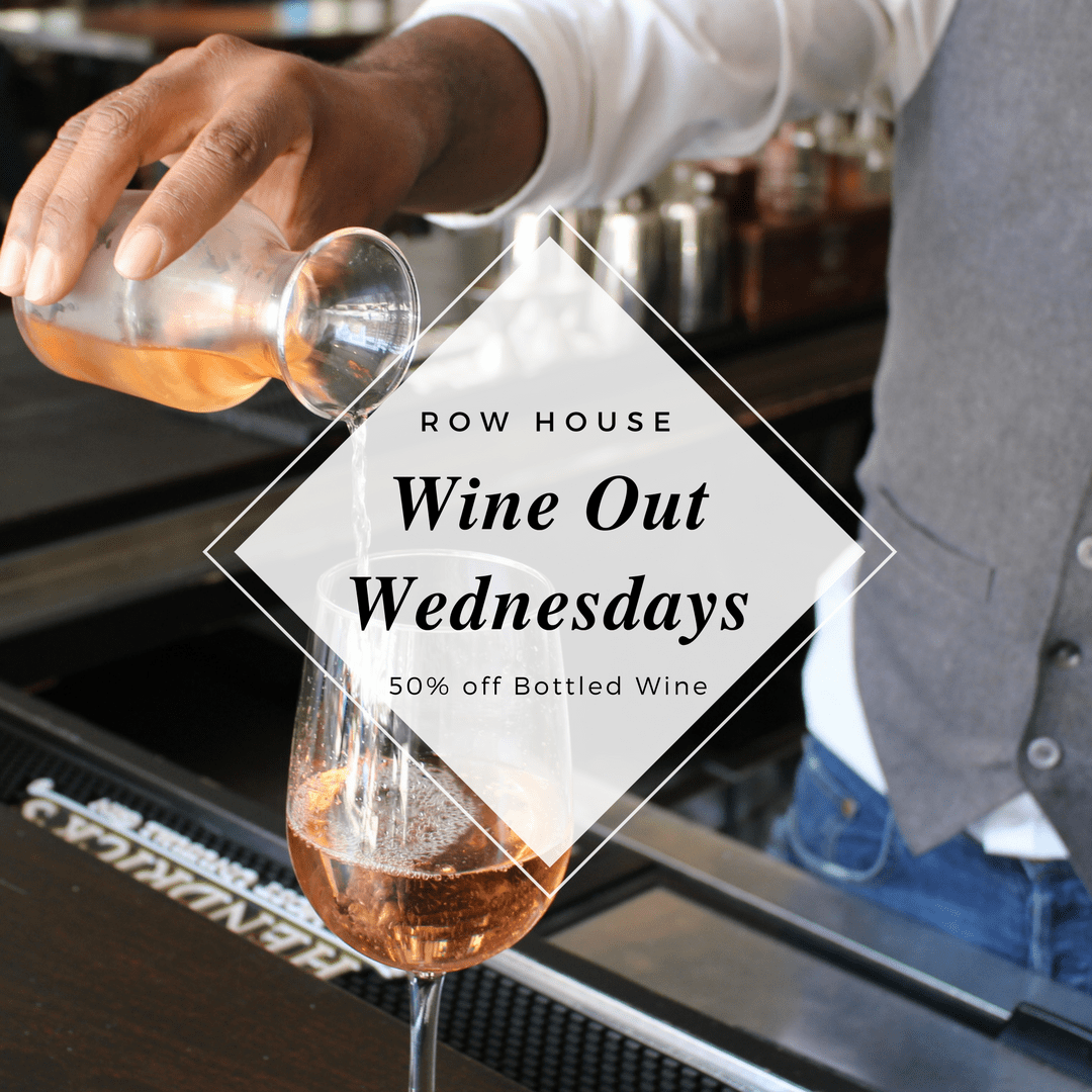 Wine Out Wednesdays 50 Off Bottles Row House Harlem