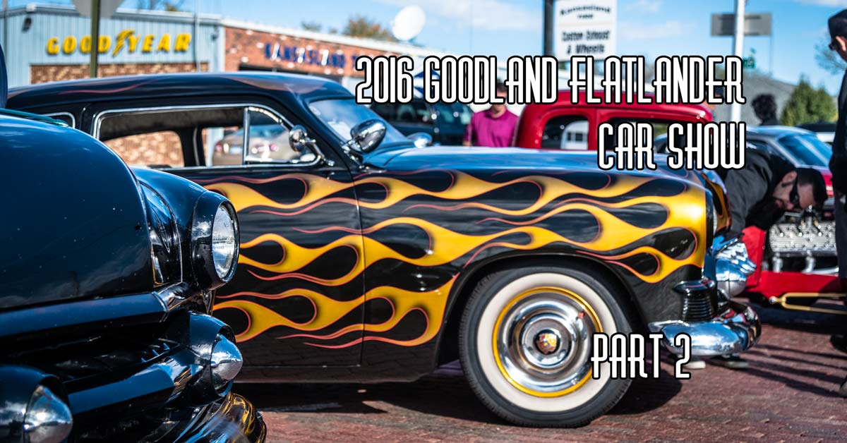 2016 Goodland Flatlander Car Show Pt. 2 Royboy Productions