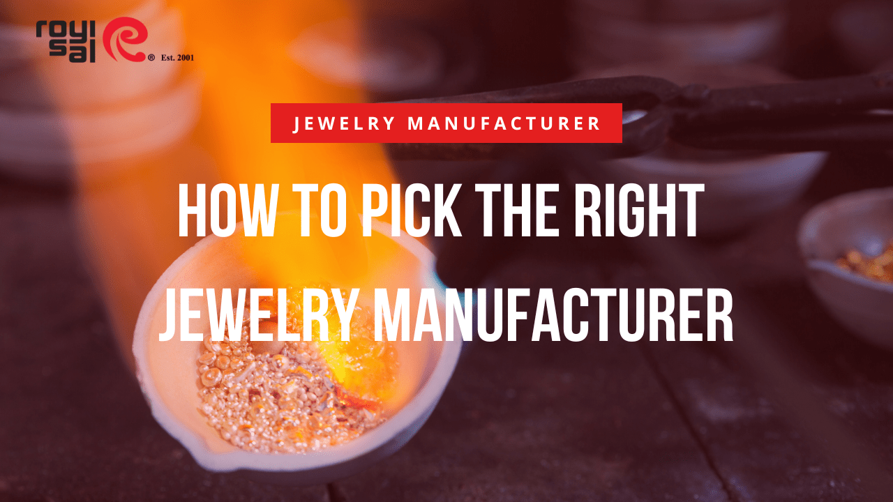 How To Pick The Right Jewelry Manufacturer