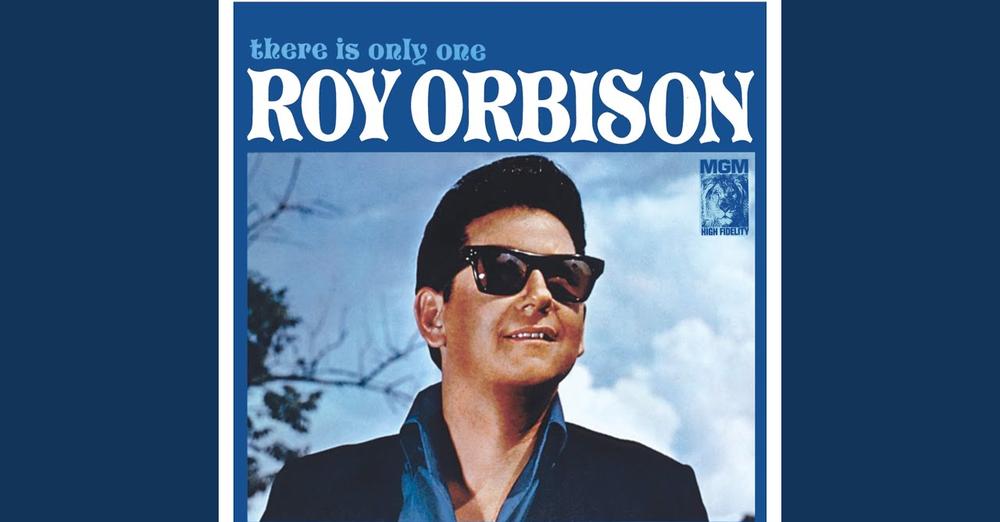 “I’m In A Blue, Blue Mood” by Roy Orbison Roy Orbison