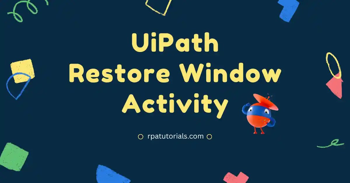 UiPath Restore Window Activity RPA Tutorials