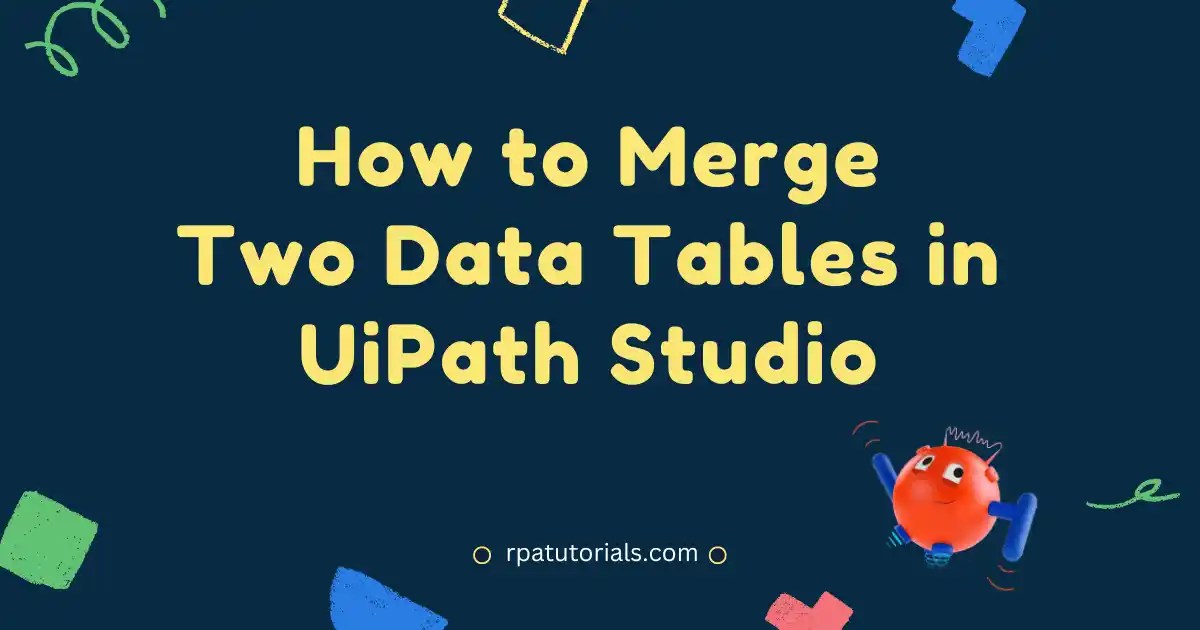 How to Merge Data Table in UiPath Studio RPA Tutorials