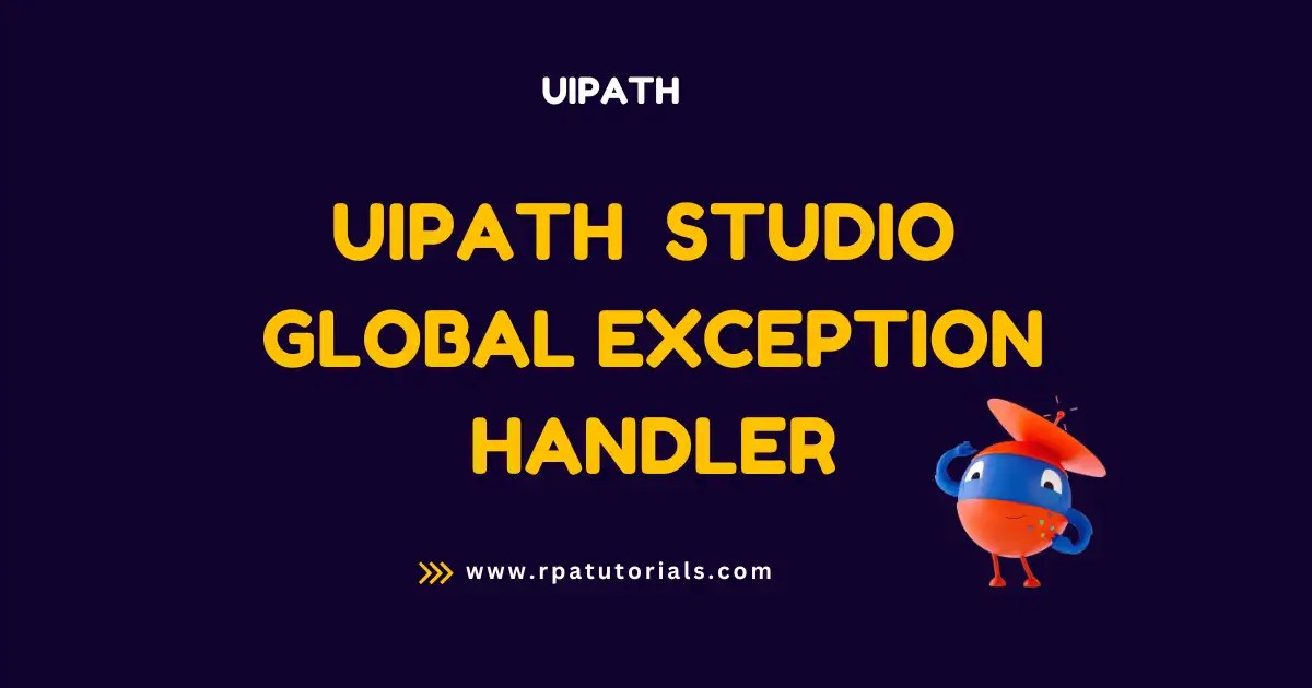 How to Use UiPath Global Exception Handler with Example RPA Tutorials