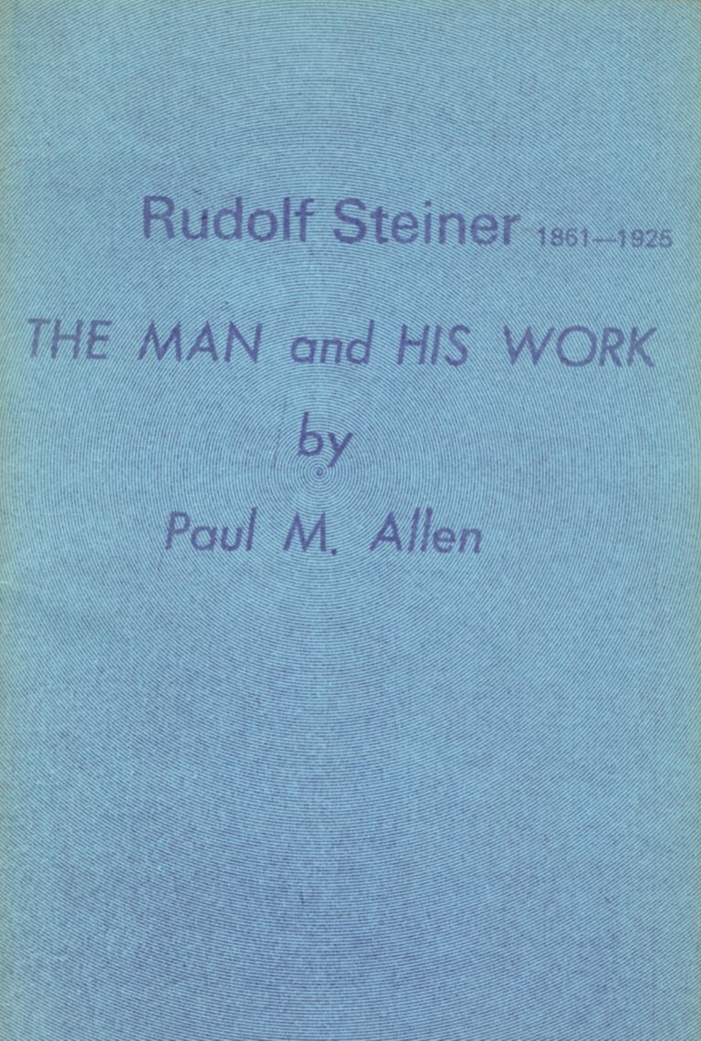 Rudolf Steiner The Man and His Work