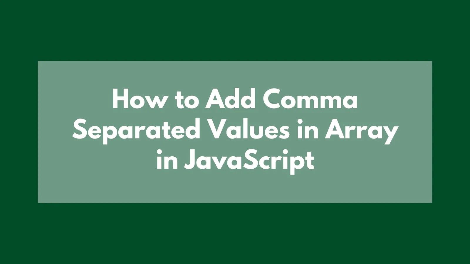 How to Add Comma Separated Values in Array in JavaScript