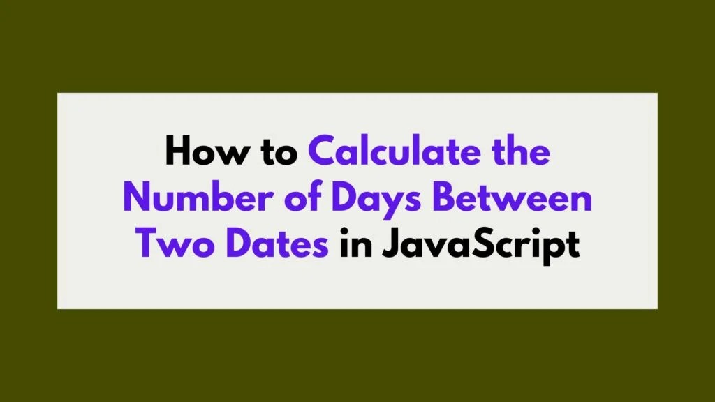 How to Calculate the Number of Days Between Two Dates in JavaScript
