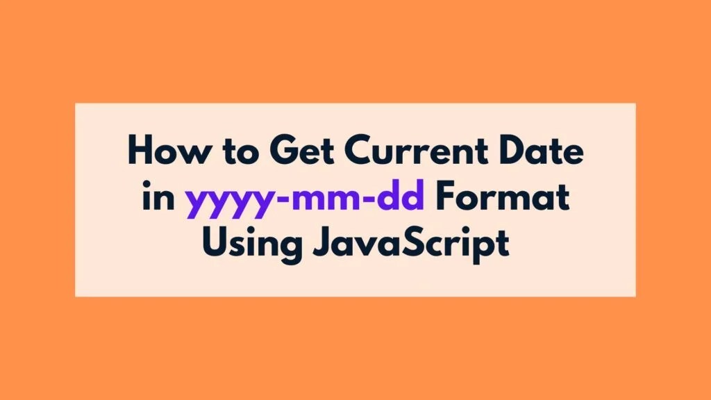 How to Get Current Date in yyyymmdd Format Using JavaScript