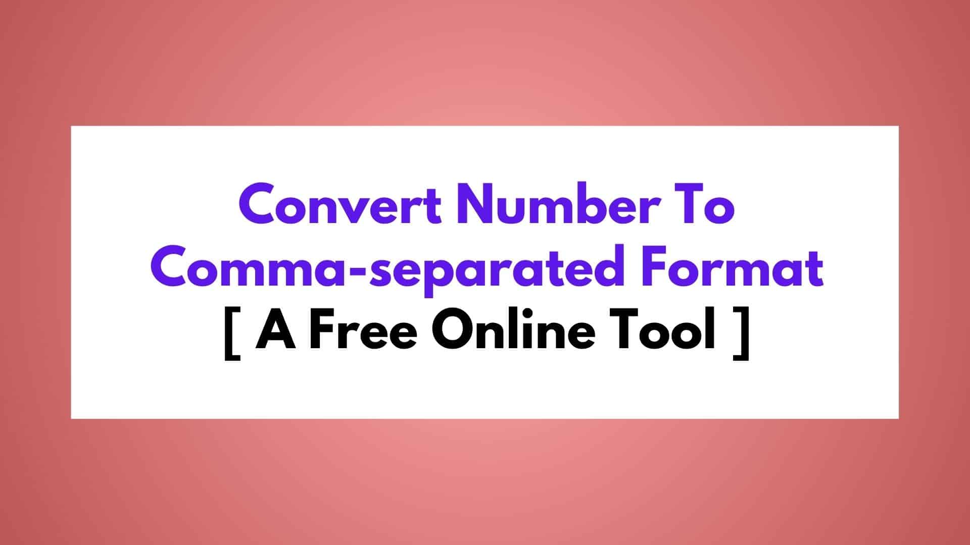 Convert Number To Comma Separated Format